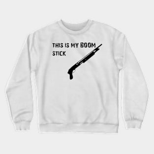 this is my boom stick Crewneck Sweatshirt